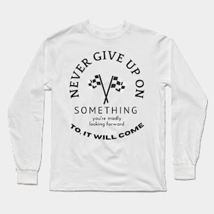 NEVER GIVE UP Long Sleeve T-Shirt